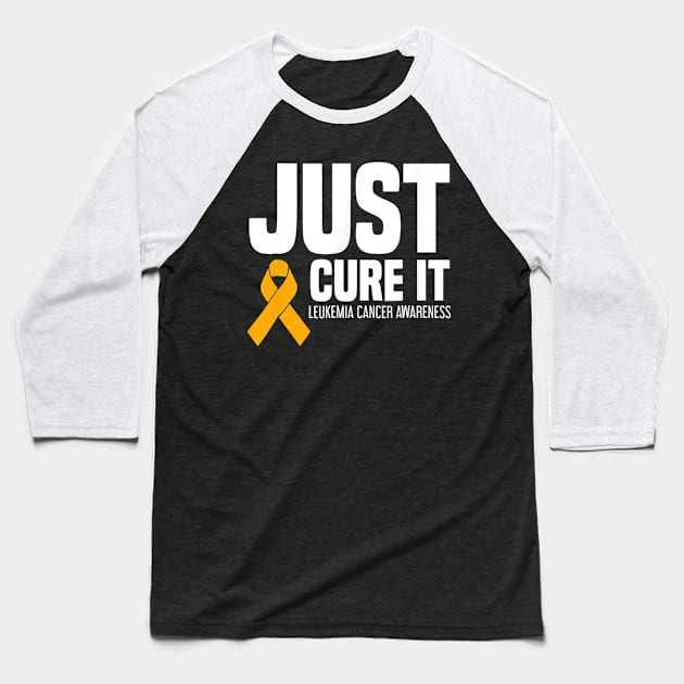 Leukemia Cancer Awareness T Shirt Just Cure It Baseball T-Shirt by mazurprop